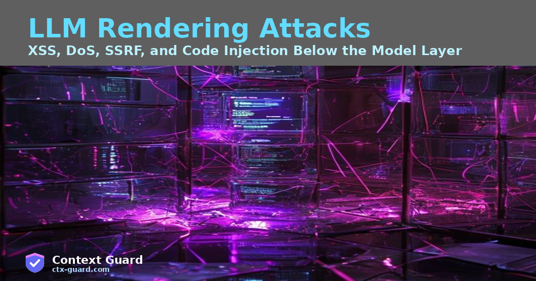 LLM Rendering Attacks: XSS, DoS, SSRF, and Code Injection Below the Model Layer